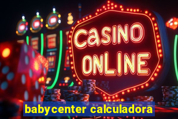 babycenter calculadora